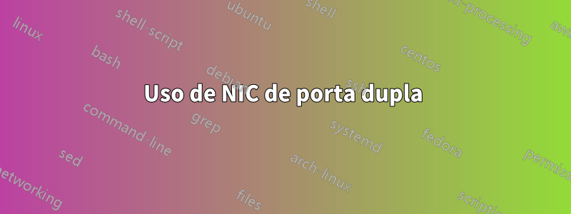 Uso de NIC de porta dupla