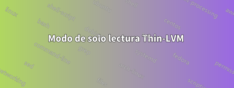 Modo de solo lectura Thin-LVM