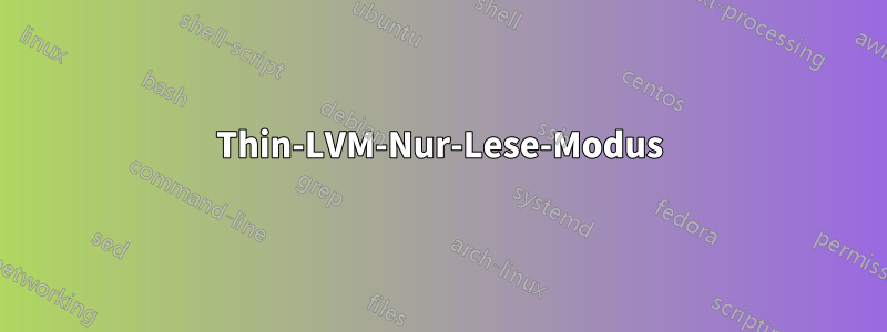 Thin-LVM-Nur-Lese-Modus