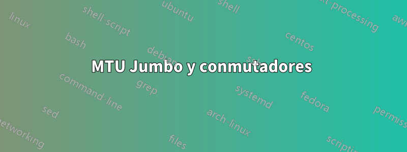 MTU Jumbo y conmutadores