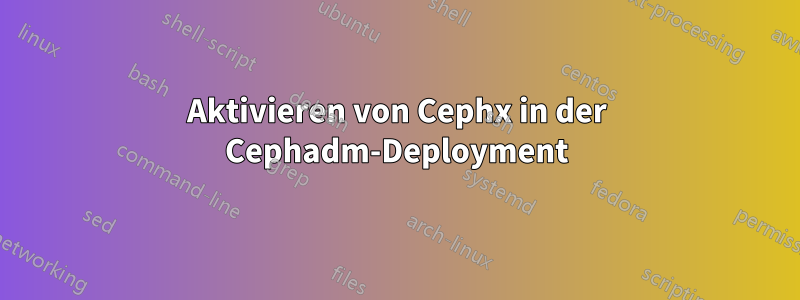 Aktivieren von Cephx in der Cephadm-Deployment