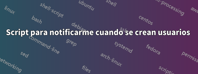 Script para notificarme cuando se crean usuarios