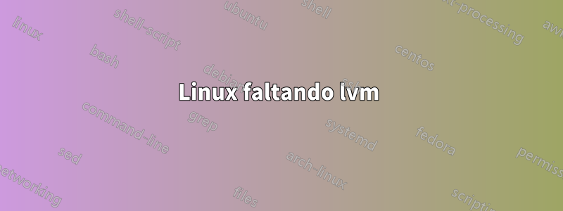 Linux faltando lvm