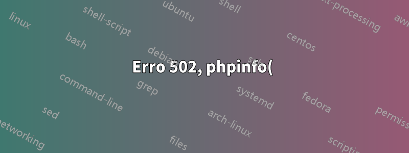 Erro 502, phpinfo() direcionando para 7.4 quando 8.1 está instalado (arquivo não encontrado)