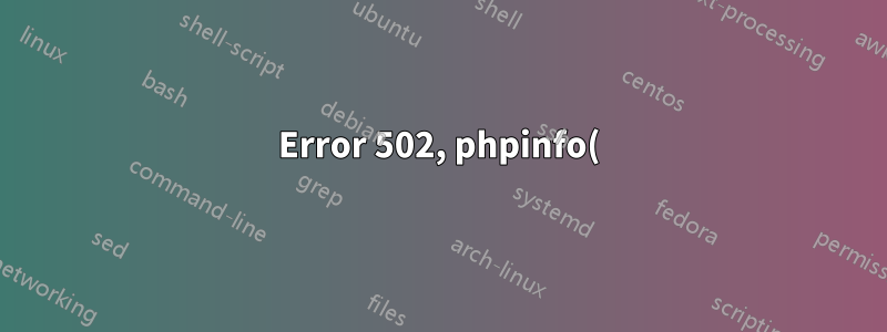 Error 502, phpinfo() dirige a 7.4 cuando está instalado 8.1 (archivo no encontrado)