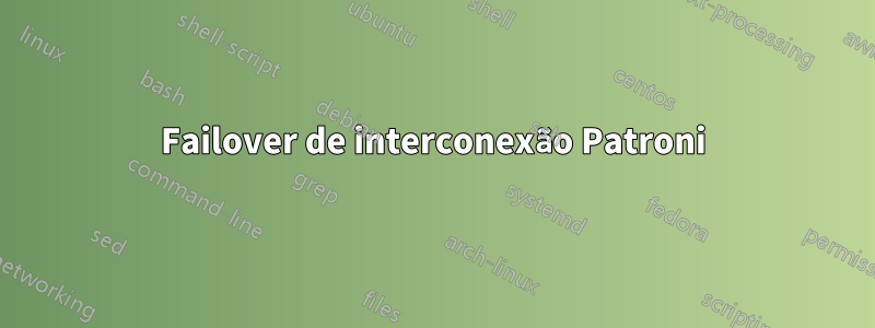 Failover de interconexão Patroni