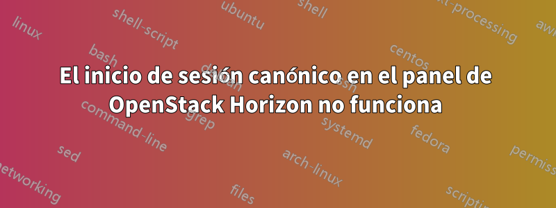 El inicio de sesión canónico en el panel de OpenStack Horizon no funciona