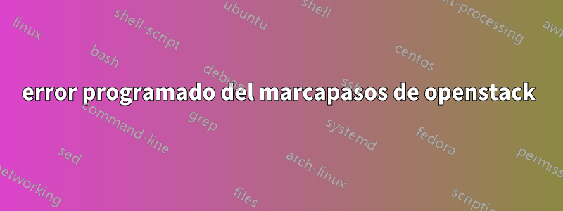 error programado del marcapasos de openstack