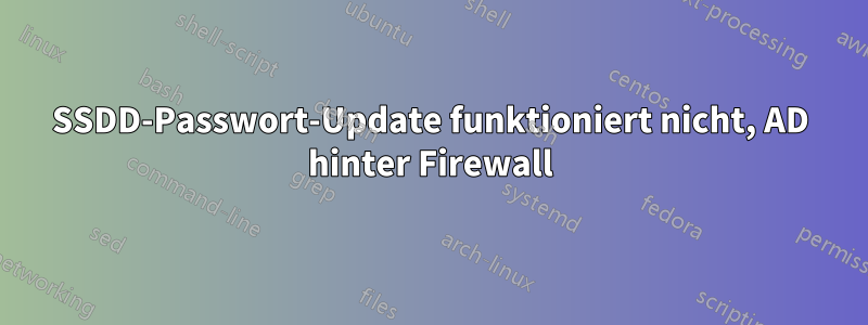 SSDD-Passwort-Update funktioniert nicht, AD hinter Firewall