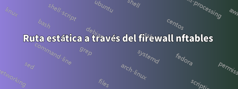 Ruta estática a través del firewall nftables