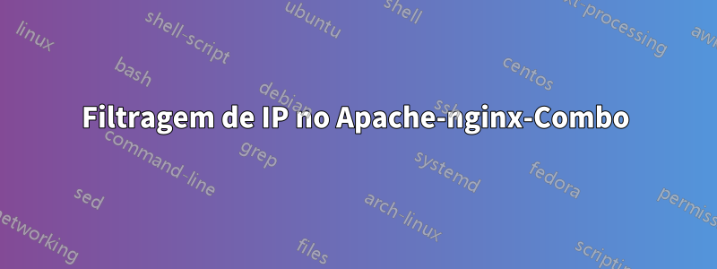 Filtragem de IP no Apache-nginx-Combo