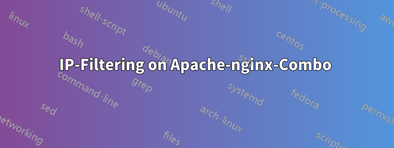 IP-Filtering on Apache-nginx-Combo