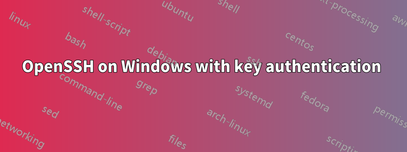 OpenSSH on Windows with key authentication