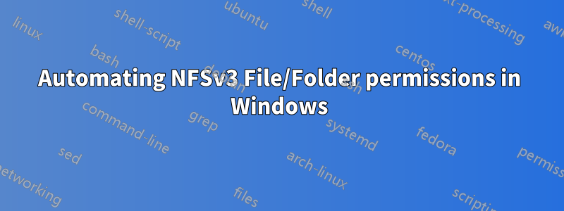 Automating NFSv3 File/Folder permissions in Windows