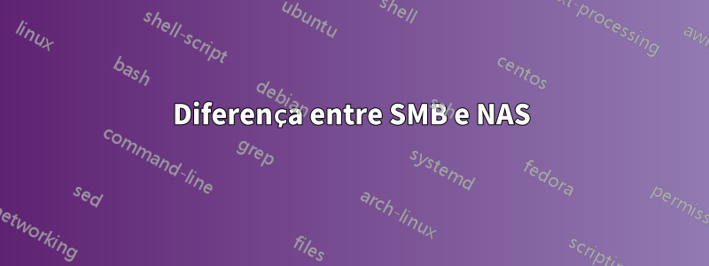 Diferença entre SMB e NAS