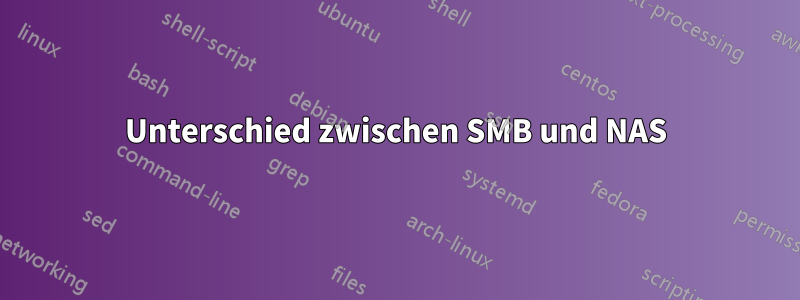 Unterschied zwischen SMB und NAS