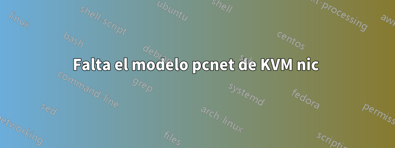 Falta el modelo pcnet de KVM nic