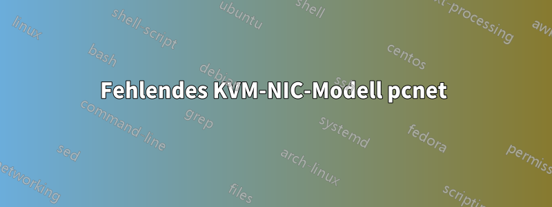 Fehlendes KVM-NIC-Modell pcnet