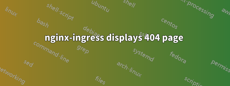 nginx-ingress displays 404 page