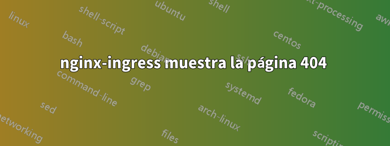 nginx-ingress muestra la página 404