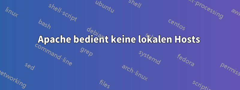 Apache bedient keine lokalen Hosts