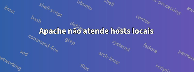 Apache não atende hosts locais