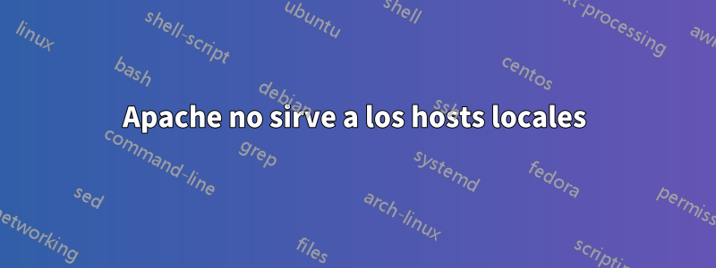 Apache no sirve a los hosts locales