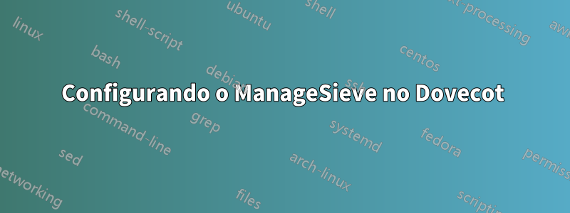 Configurando o ManageSieve no Dovecot