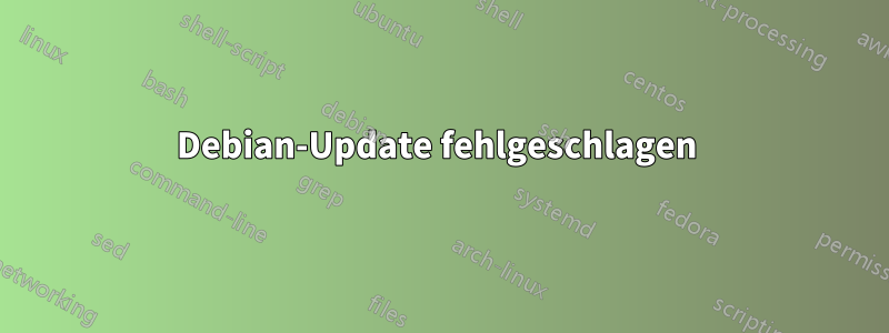 Debian-Update fehlgeschlagen 