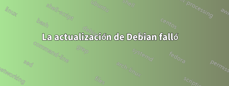 La actualización de Debian falló 