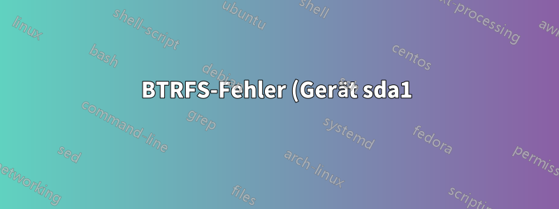 BTRFS-Fehler (Gerät sda1): Block (456420491264) (Ebene 1) konnte im Baum (7) mit Schlüssel (5764 84 3725675564) während des Ausgleichs nicht gefunden werden