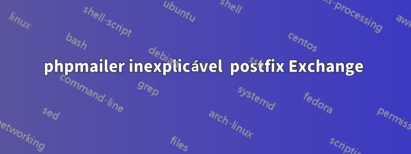 phpmailer inexplicável  postfix Exchange