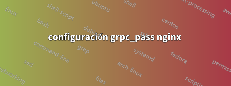 configuración grpc_pass nginx