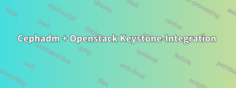 Cephadm + Openstack Keystone-Integration