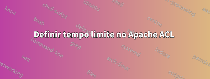 Definir tempo limite no Apache ACL