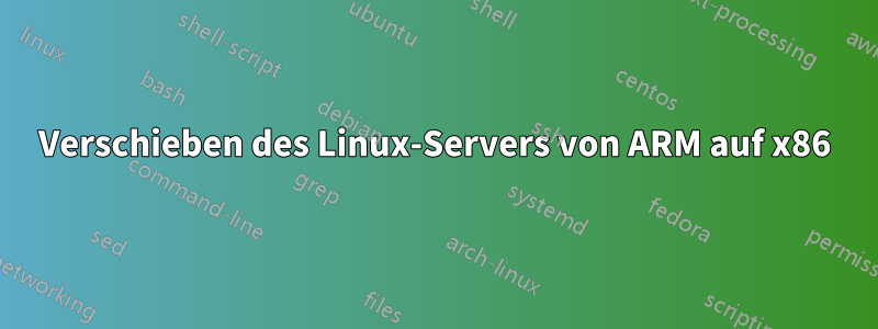 Verschieben des Linux-Servers von ARM auf x86