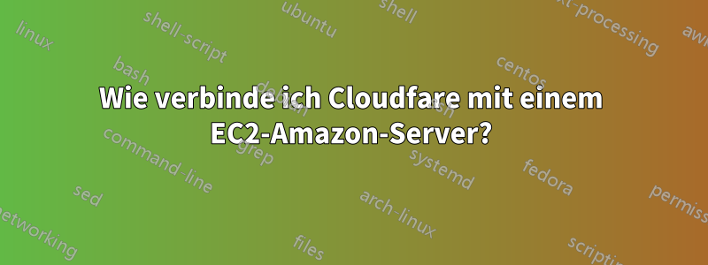 Wie verbinde ich Cloudfare mit einem EC2-Amazon-Server?