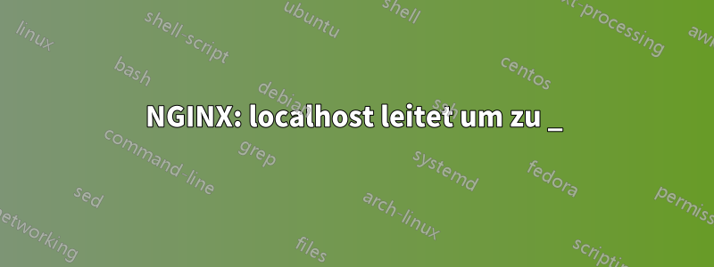 NGINX: localhost leitet um zu _