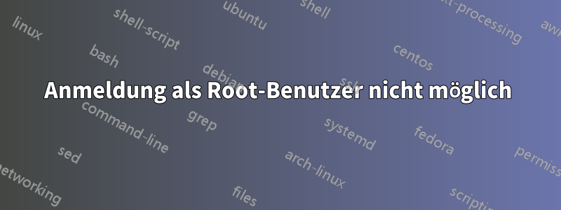 Anmeldung als Root-Benutzer nicht möglich