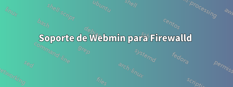 Soporte de Webmin para Firewalld