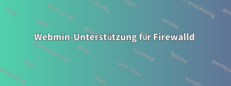 Webmin-Unterstützung für Firewalld