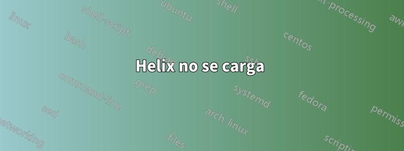 Helix no se carga