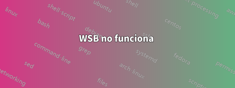 WSB no funciona