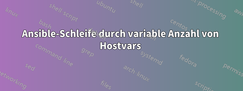Ansible-Schleife durch variable Anzahl von Hostvars