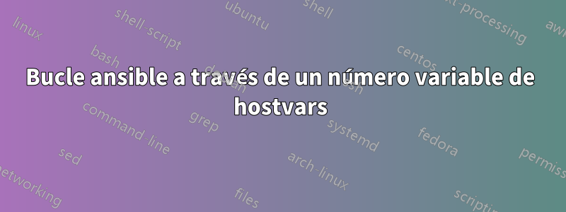 Bucle ansible a través de un número variable de hostvars