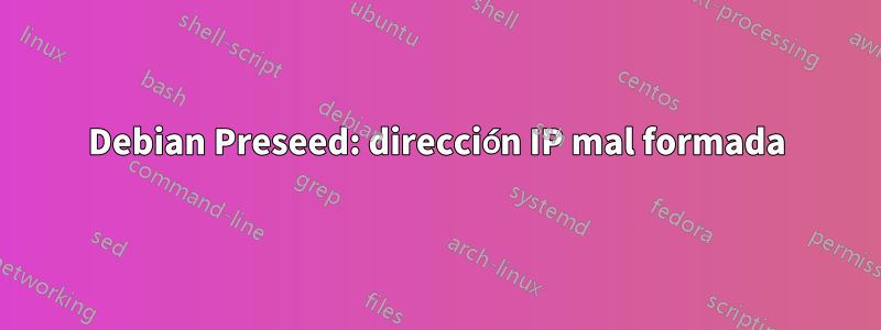 Debian Preseed: dirección IP mal formada