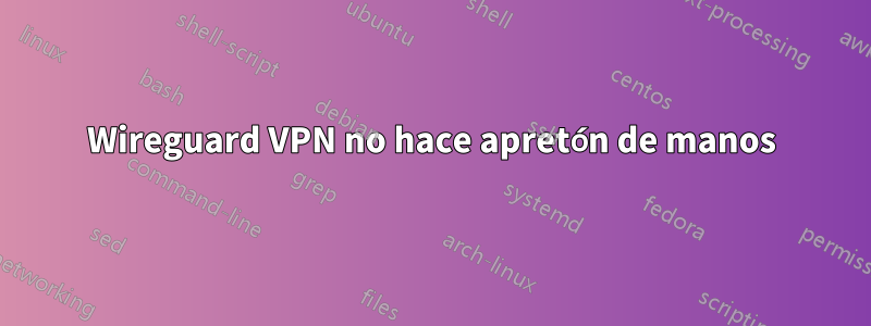 Wireguard VPN no hace apretón de manos