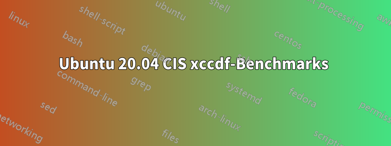 Ubuntu 20.04 CIS xccdf-Benchmarks