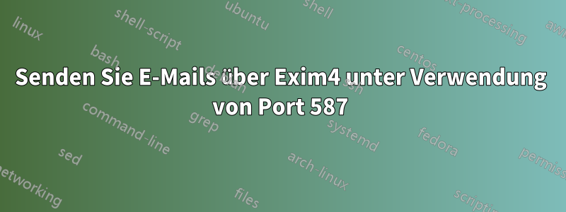 Senden Sie E-Mails über Exim4 unter Verwendung von Port 587