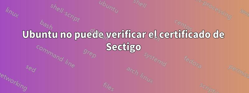 Ubuntu no puede verificar el certificado de Sectigo